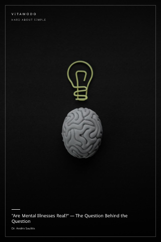 "Are Mental Illnesses Real?" — The Question Behind the Question